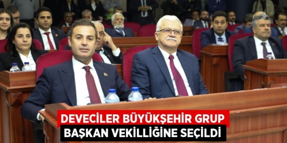 DEVECİLER BÜYÜKŞEHİR GRUP BAŞKAN VEKİLLİĞİNE SEÇİLDİ