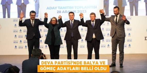 DEVA PARTİSİ’NDE BALYA VE  GÖMEÇ ADAYLARI BELLİ OLDU