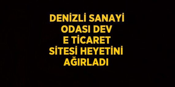 DENİZLİ SANAYİ ODASI DEV E TİCARET SİTESİ HEYETİNİ AĞIRLADI