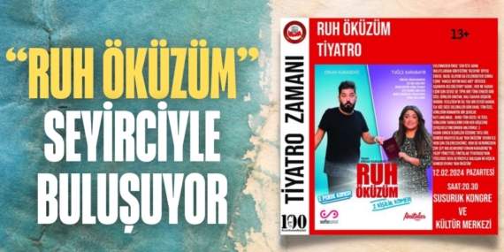 “RUH ÖKÜZÜM”  SEYİRCİYLE BULUŞUYOR