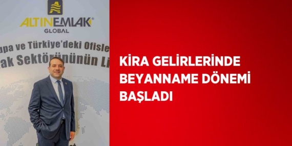 KİRA GELİRLERİNDE BEYANNAME DÖNEMİ BAŞLADI
