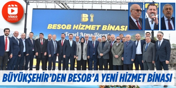 BÜYÜKŞEHİR’DEN BESOB’A YENİ HİZMET BİNASI