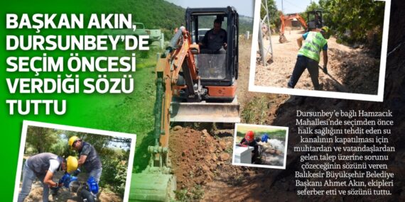 Başkan Akın, Dursunbey’de seçim öncesi verdiği sözü tuttu