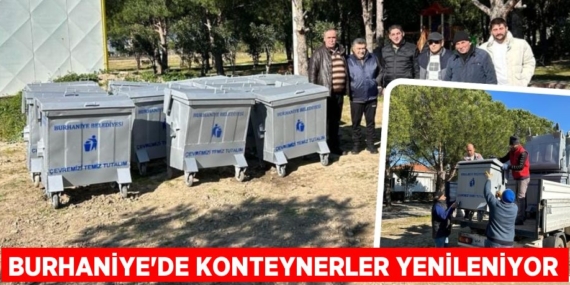 BURHANİYE’DE KONTEYNERLER YENİLENİYOR