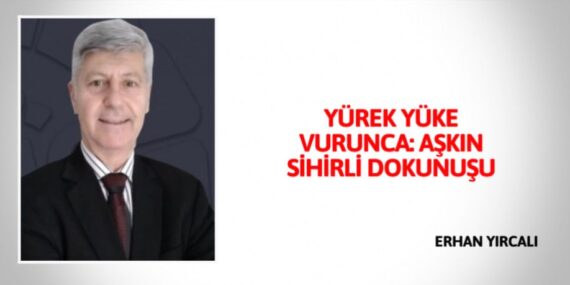 YÜREK YÜKE VURUNCA: AŞKIN SİHİRLİ DOKUNUŞU