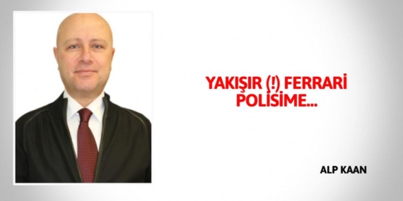 YAKIŞIR (!) FERRARİ POLİSİME…