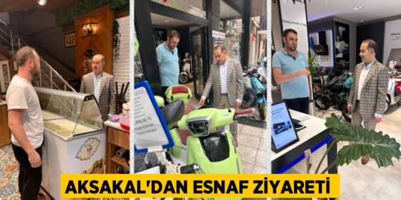 AKSAKAL’DAN ESNAF ZİYARETİ