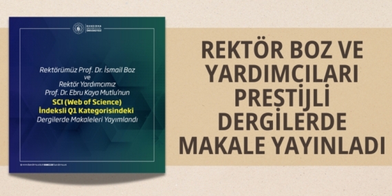 REKTÖR BOZ VE YARDIMCILARI PRESTİJLİ DERGİLERDE MAKALE YAYINLADI