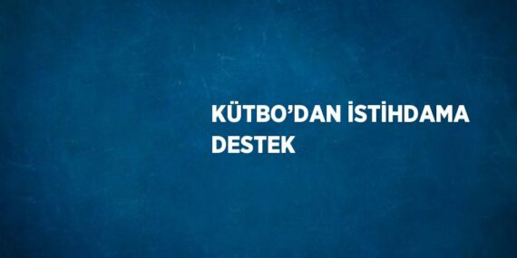 KÜTBO’DAN İSTİHDAMA DESTEK