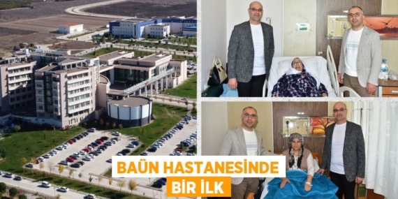 BAÜN HASTANESİNDE BİR İLK