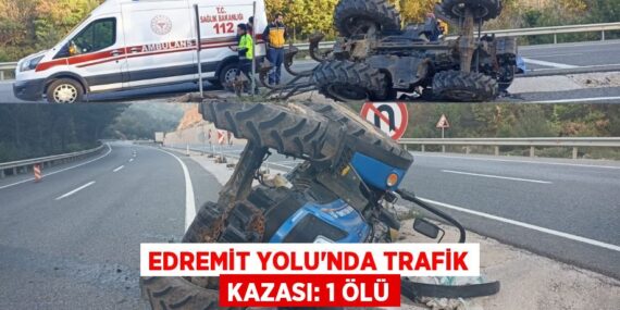 EDREMİT YOLU’NDA TRAFİK KAZASI: 1 ÖLÜ