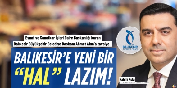 BALIKESİR’E  YENİ BİR “HAL” LAZIM!