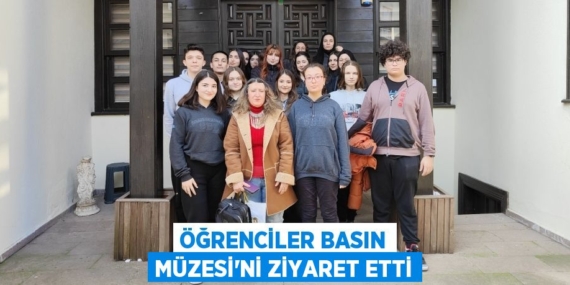 ÖĞRENCİLER BASIN MÜZESİ’Nİ ZİYARET ETTİ