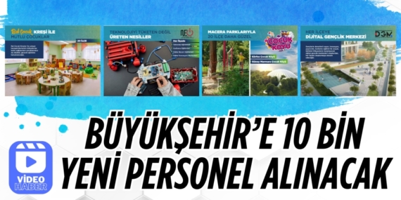BÜYÜKŞEHİR’E 10 BİN YENİ PERSONEL ALINACAK