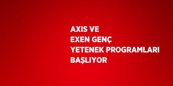 AXIS VE EXEN GENÇ YETENEK PROGRAMLARI BAŞLIYOR