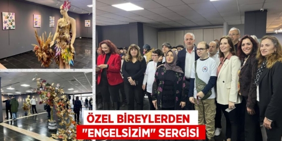 ÖZEL BİREYLERDEN   "ENGELSİZİM" SERGİSİ