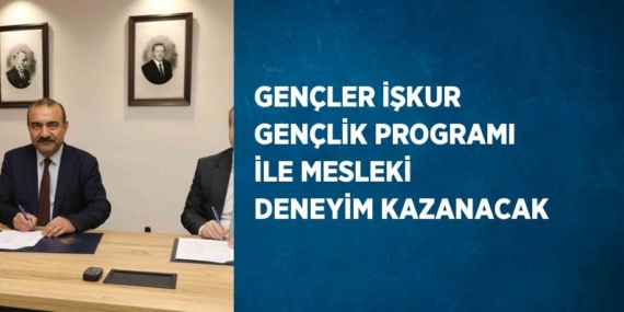 GENÇLER İŞKUR GENÇLİK PROGRAMI İLE MESLEKİ DENEYİM KAZANACAK