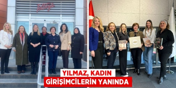 YILMAZ, KADIN GİRİŞİMCİLERİN YANINDA
