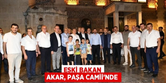 ESKİ BAKAN AKAR, PAŞA CAMİİ’NDE