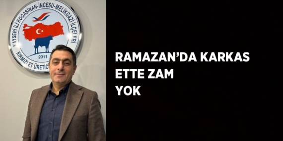 RAMAZAN’DA KARKAS ETTE ZAM YOK
