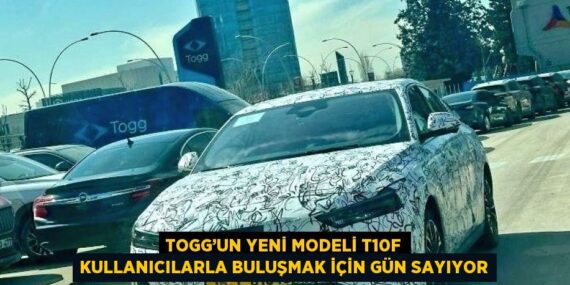 TOGG’UN YENİ MODELİ T10F KULLANICILARLA BULUŞMAK İÇİN GÜN SAYIYOR