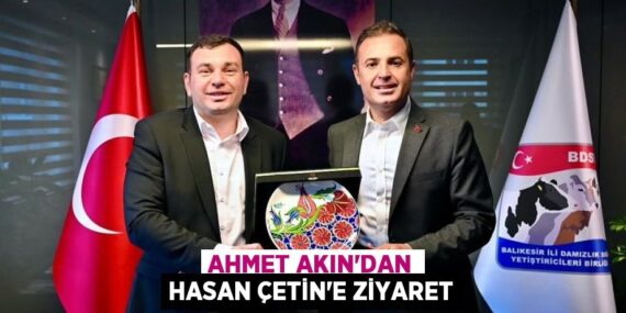 AHMET AKIN’DAN HASAN ÇETİN’E ZİYARET