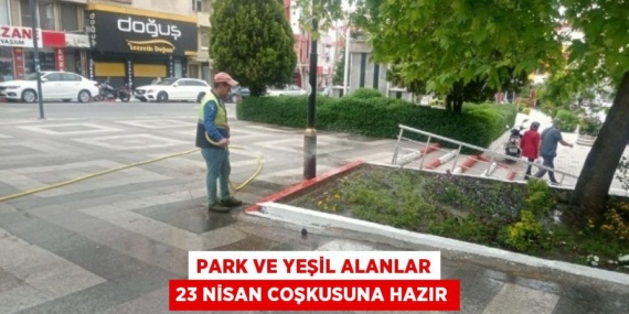 PARK VE YEŞİL ALANLAR 23 NİSAN COŞKUSUNA HAZIR