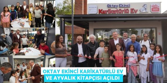 OKTAY EKİNCİ KARİKATÜRLÜ EV VE AYVALIK KİTAPÇISI AÇILDI