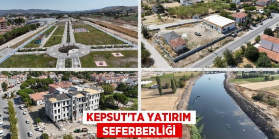KEPSUT’TA YATIRIM  SEFERBERLİĞİ