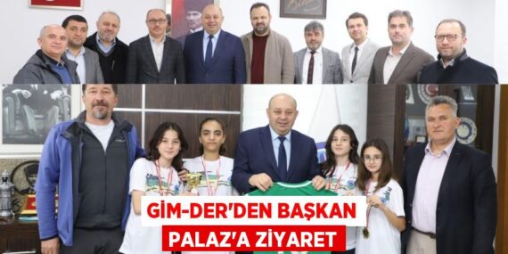 GİM-DER’DEN BAŞKAN PALAZ’A ZİYARET