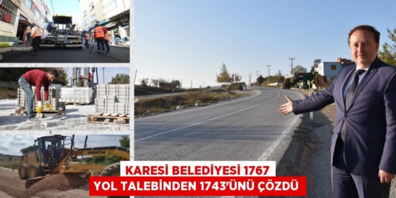 KARESİ BELEDİYESİ 1767 YOL TALEBİNDEN 1743’ÜNÜ ÇÖZDÜ