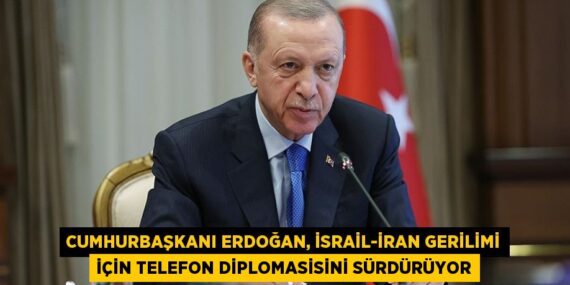 Cumhurbaşkanı Erdoğan, İsrail-İran gerilimi için telefon diplomasisini sürdürüyor