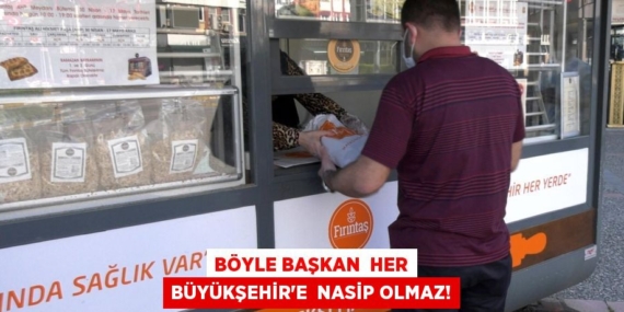 BÖYLE BAŞKAN  HER BÜYÜKŞEHİR’E  NASİP OLMAZ!