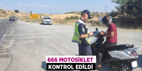 666 MOTOSİKLET KONTROL EDİLDİ
