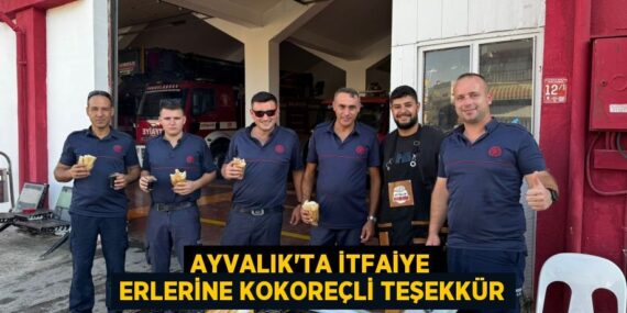 AYVALIK’TA İTFAİYE ERLERİNE KOKOREÇLİ TEŞEKKÜR