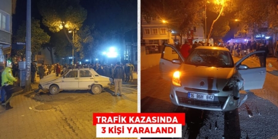 TRAFİK KAZASINDA   3 KİŞİ YARALANDI