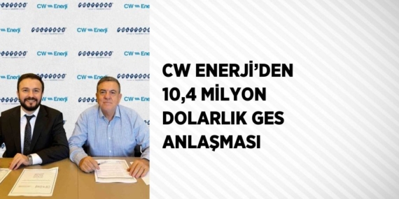 CW ENERJİ’DEN 10,4 MİLYON DOLARLIK GES ANLAŞMASI