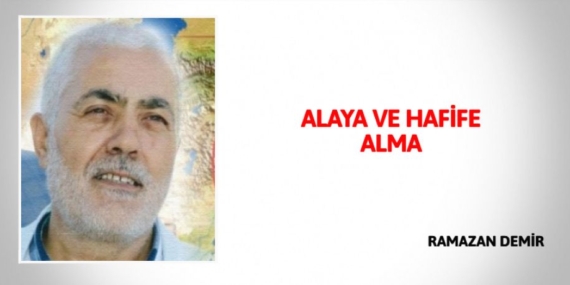 ALAYA VE  HAFİFE ALMA