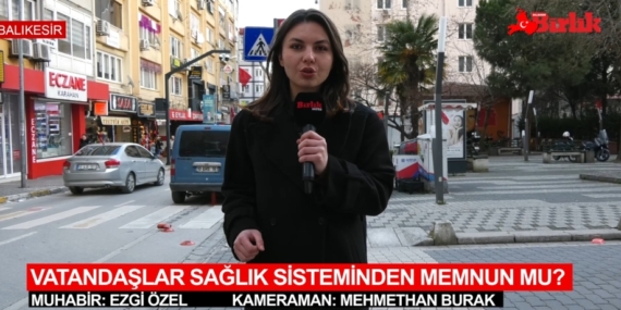 BALIKESİRLİ VATANDAŞLAR SAĞLIK HİZMETLERİNDEN MEMNUN MU?