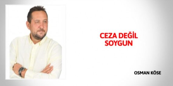 CEZA DEĞİL SOYGUN