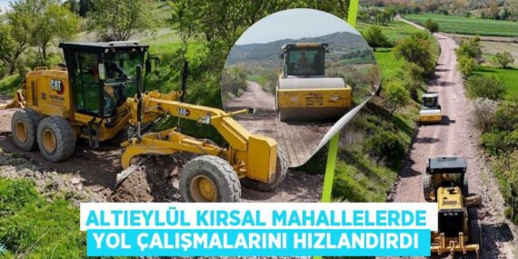 ALTIEYLÜL KIRSAL MAHALLELERDE YOL ÇALIŞMALARINI HIZLANDIRDI