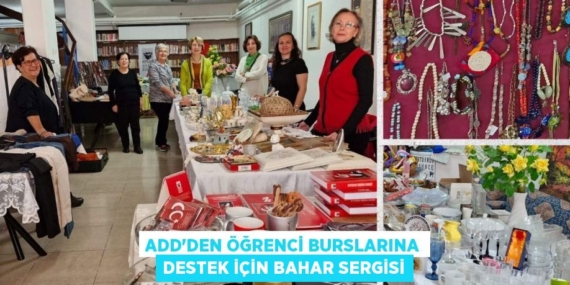 ADD’DEN ÖĞRENCİ BURSLARINA DESTEK İÇİN BAHAR SERGİSİ