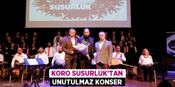 KORO SUSURLUK’TAN UNUTULMAZ KONSER