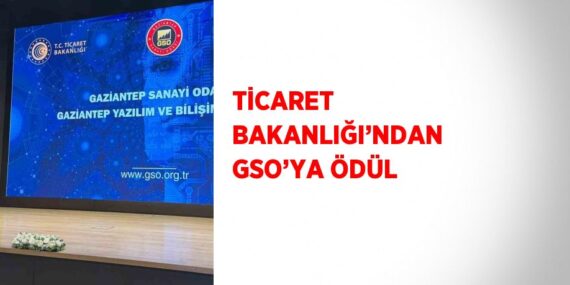 TİCARET BAKANLIĞI’NDAN GSO’YA ÖDÜL