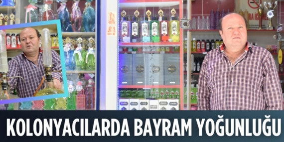 KOLONYACILARDA  BAYRAM YOĞUNLUĞU