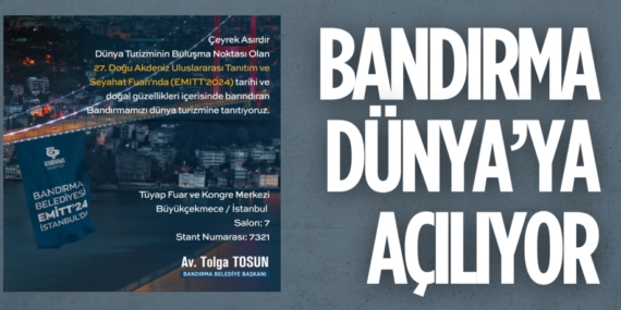 BANDIRMA DÜNYA’YA AÇILIYOR