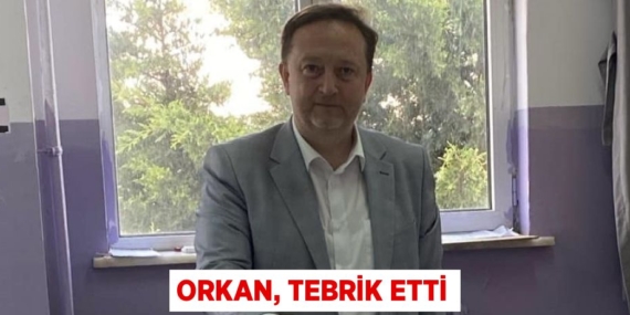 ORKAN, TEBRİK ETTİ