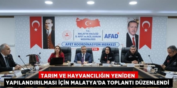 TARIM VE HAYVANCILIĞIN YENİDEN YAPILANDIRILMASI İÇİN MALATYA’DA TOPLANTI DÜZENLENDİ