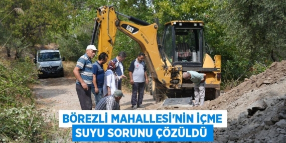 BÖREZLİ MAHALLESİ’NİN İÇME SUYU SORUNU ÇÖZÜLDÜ
