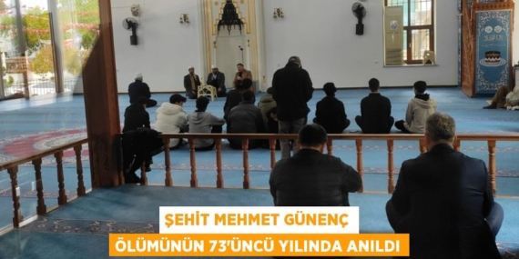 ŞEHİT MEHMET GÜNENÇ ÖLÜMÜNÜN 73’ÜNCÜ YILINDA ANILDI